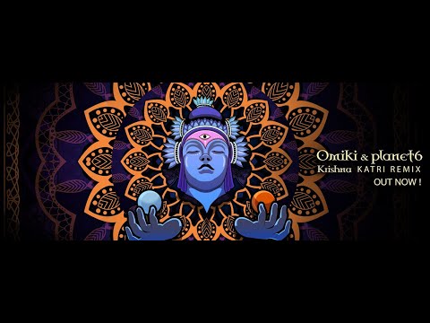Omiki & Planet6 - Krishna (Katri Remix)