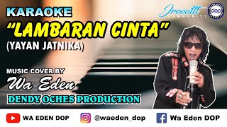 Download lagu KARAOKE LAMBARAN CINTA - YAYAN JATNIKA │ MUSIC COVER BY WA EDEN mp3 Download lagu KARAOKE LAMBARAN CINTA - YAYAN JATNIKA │ MUSIC COVER BY WA EDEN mp3