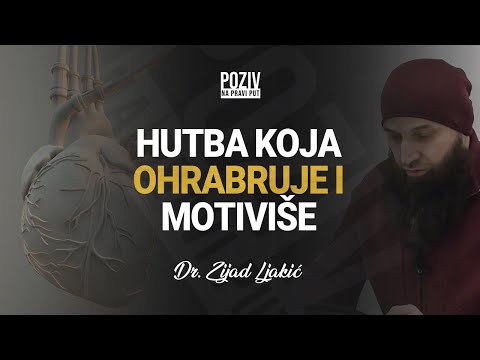 HUTBA KOJA OHRABRUJE I MOTIVIŠE - Dr. Zijad Ljakić ᴴᴰ┇Poziv na pravi put