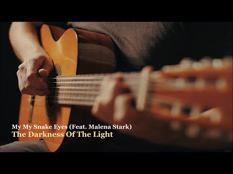 My My Snake Eyes (Feat. Malena Stark) - The Darkness Of The Light
