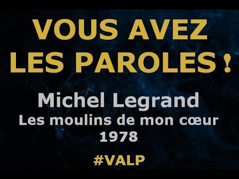 Michel Legrand -  Les moulins de mon cœur -  Paroles lyrics  - VALP