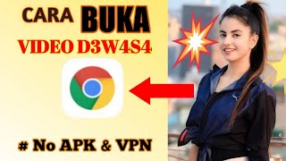 Cara Buka D3w4s4 Google Chrome 2022 D3w4s4 Terbaru Tanpa VPN dan Aplikasi Mp4 3GP & Mp3