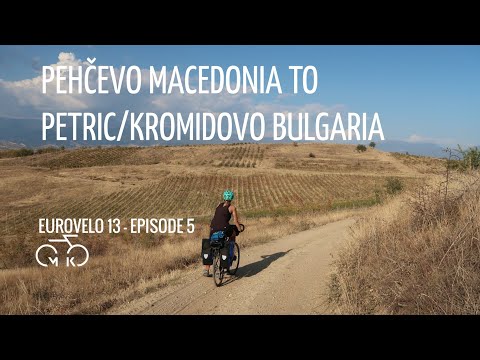 EUROVELO 13 - Ep 5 - MACEDONIA to BULGARIA