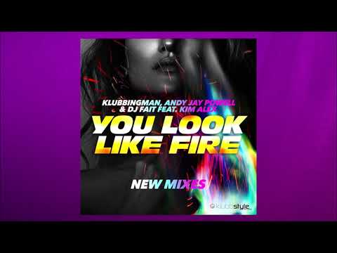 Klubbingman, Andy Jay Powell, DJ Fait, Kim Alex - You Look Like Fire (Satellite Robots Mix)