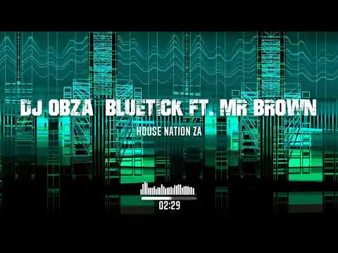 Dj Obza Bluetick Ft. Mr Brown