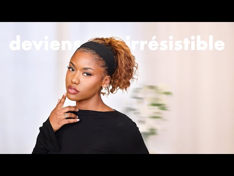 10 CONSEILS POUR DEVENIR LA FEMME DE SES RÊVES