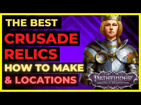 PF: WOTR ENHANCED - The Best CRUSADE RELICS: HOW TO MAKE/UPGRADE & LOCATIONS