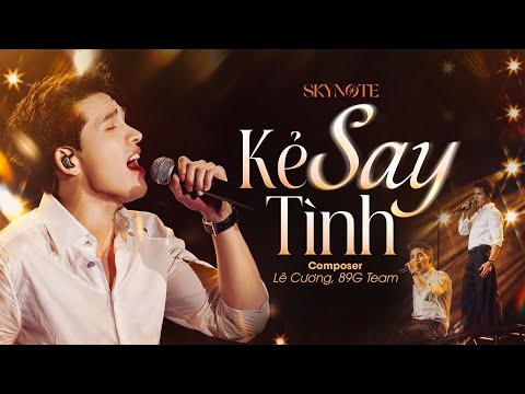 Kẻ Say Tình - Quốc Thiên | Sáng tác: Lê Cương, 89G Team | Live Concert SKYNote 2025
