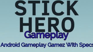 Stick Hero - Android Gameplay HD By Android Gameplay Gamez With Specs