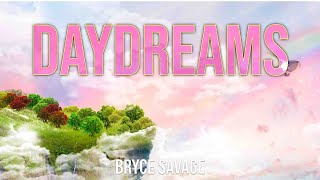Bryce Savage - Daydreams