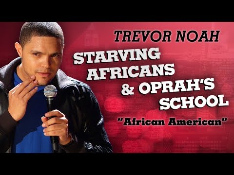 "Starving Africans & Oprah's School" - Trevor Noah - (African American) Video