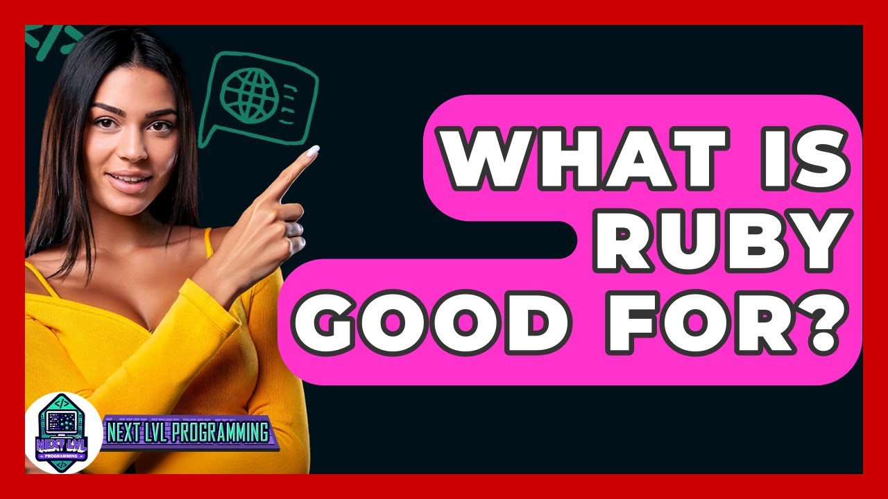 What Is Ruby Good For? - Next LVL Programming