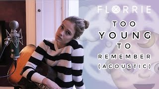 Florrie - Too Young To Remember (Acoustic version)