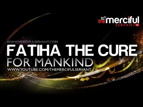 Fatiha the cure for Mankind! ᴴᴰ