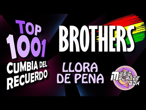 LOS BROTHERS Ft HENRY BALCAZAR - LLORA DE PENA - Cumbia Boliviana del Recuerdo
