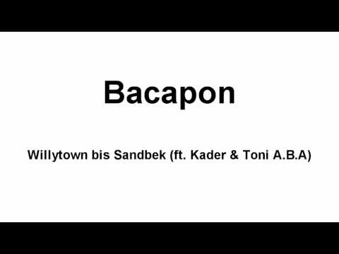 Bacapon - Willytown bis Sandbek (ft. Kader & Toni Aba)