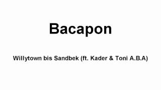 Bacapon - Willytown bis Sandbek (ft. Kader & Toni Aba)