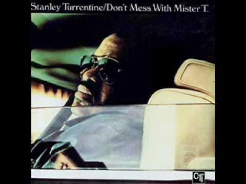 Stanley Turrentine - Don't Mess With Mister T.
