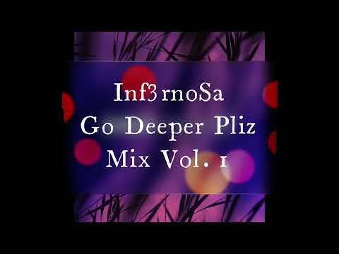 Go Deeper Pliz Mix Vol. 1|| Inf3rnoSa|| ft. Buddynice, Gipps Sa, Remedial sounds..