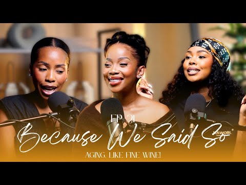Ep. 21: Ageing.. Like Fine Wine! Ft. Vanessa Padi | #BecauseWeSaidSoPod