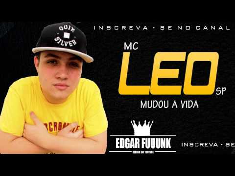 Mc Léo Sp - Mudou a Vida ( Dj Menor ) ♫♪ ' ( Lançamento 2014 )