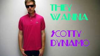 Scotty Dynamo - They Wanna