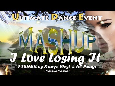 I Love Losing It FISHER vs Kanye West & Lil Pump (Messina Mashup)