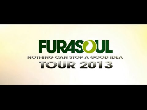 FURASOUL - NOTHING CAN STOP A GOOD IDEA TOUR 2013
