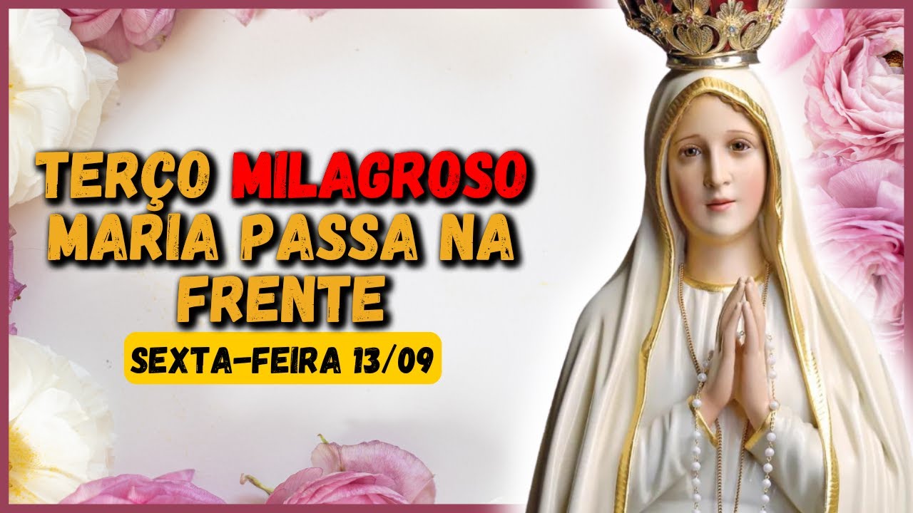 TERÇO MILAGROSO MARIA PASSA NA FRENTE  🙏 SEXTA 13/09