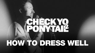 How To Dress Well Performs "& It Was You" - CYP2 Presents