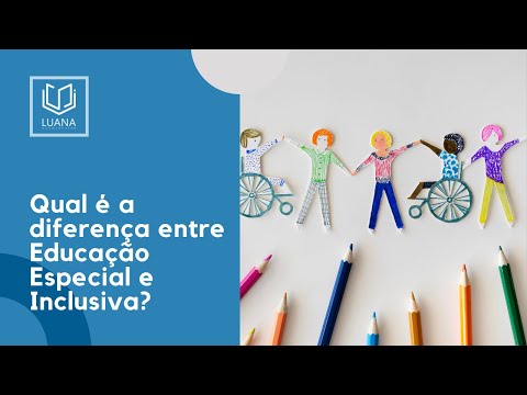 QUAL É A DIFERENÇA ENTRE EDUCAÇÃO ESPECIAL E INCLUSIVA? | Luana Schwarcfuter