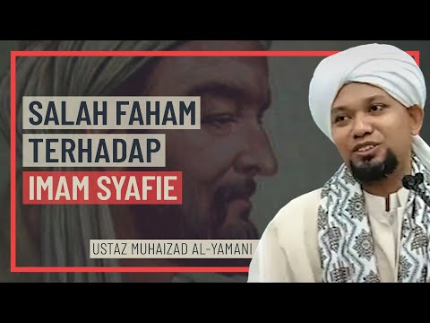 Ustaz Muhaizad Al-Yamani - Salah Faham Terhadap Imam Syafie
