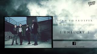 Plan To Prosper - Unlucky (New Song!) [HD] 2013
