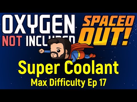 Super Coolant | ONI Spaced Out | Max Difficulty Ep 17
