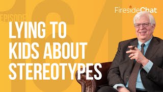 Fireside Chat Ep. 164 - Lying to Kids About Stereotypes