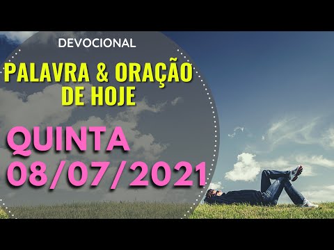 08/07/2021 QUINTA • Palavra e Oração de hoje (Devocional) Cláudia Rodrigues.