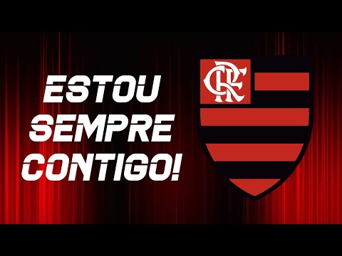 Música do Flamengo - Estou sempre contigo! (Letra).