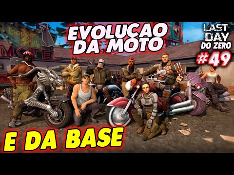 EVOLUÇAO DA MOTO E DA BASE - LAST DAY DO ZERO 3 #49