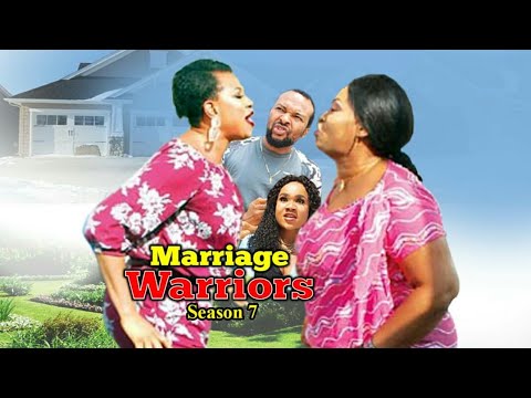 MARRIAGE WARRIORS SEASON 7  - (New Movie ) Latest Nigerian Nollywood Movies