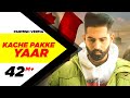 Kache Pakke Yaar (Full Video) | Parmish Verma | Desi Crew | Mandeep Maavi | Latest Punjabi Song 2018