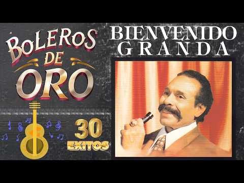 Bienvenido Granda | Narrador de Emociones con sus Canciones- Boleros De Oro