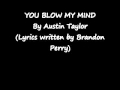 You Blow My Mind By Austin Taylor (Lyrics Written ...