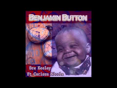 Dre Keeley- Benjamin Button Ft Carissa Nicole