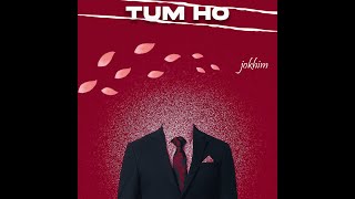 Download lagu Tum Ho - Jokhim mp3