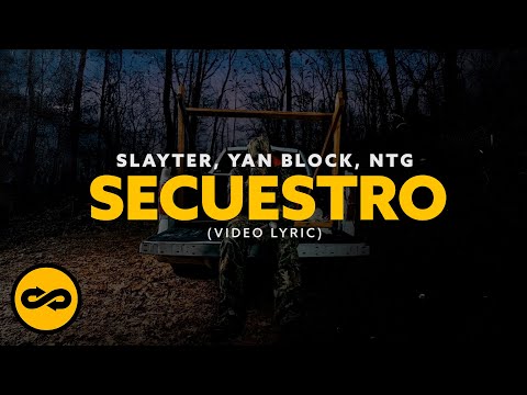 SLAYTER, Yan Block, NTG - Secuestro (Video Lyrics)