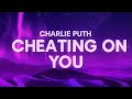 Charlie Puth - Cheating on You (Lyrics)