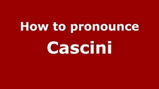 How to pronounce Cascini