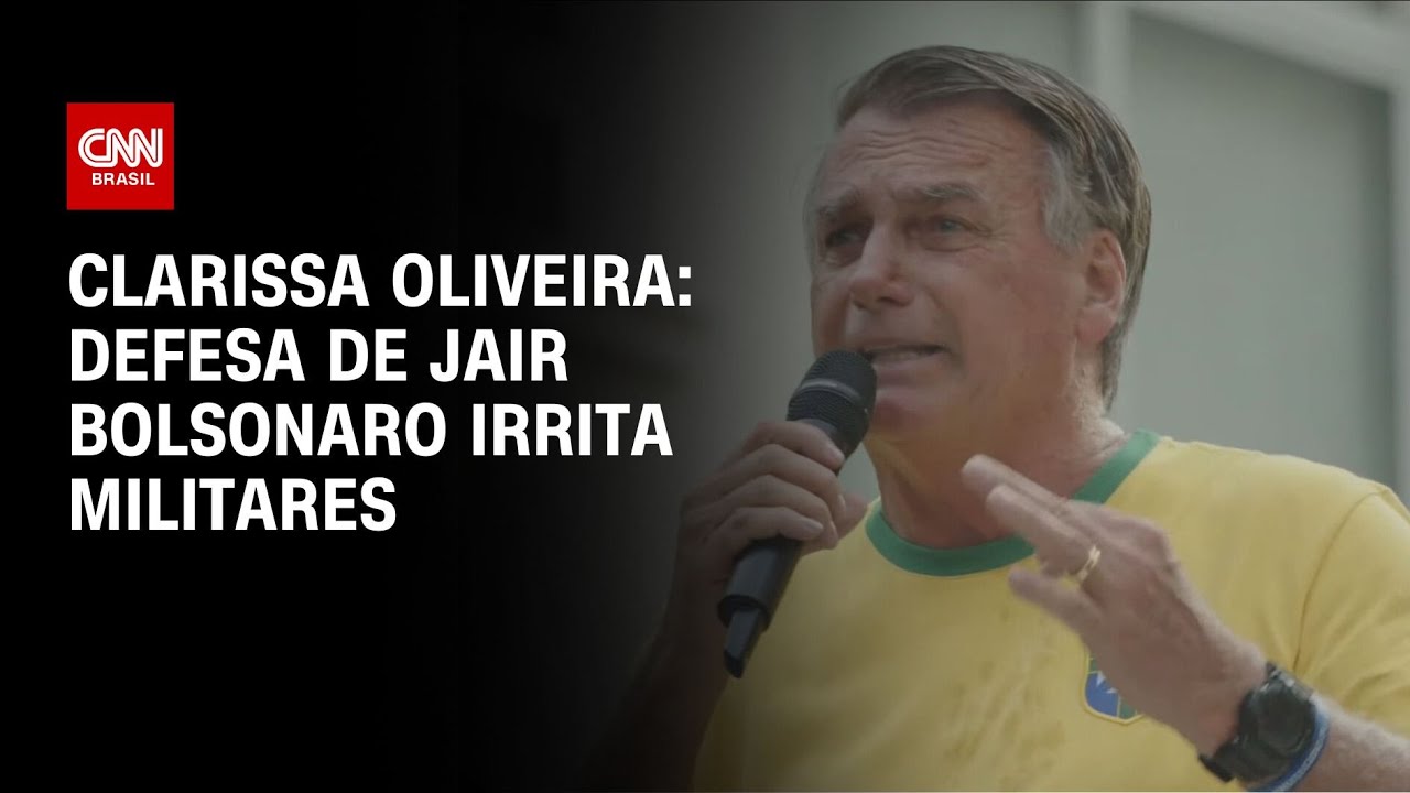 Clarissa Oliveira: Defesa de Jair Bolsonaro irrita militares | LIVE CNN
