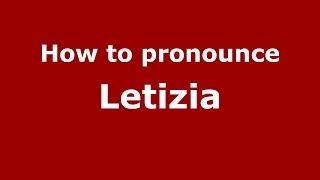 How to pronounce Letizia