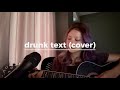 drunk text - Henry Moodie [cover by grace]